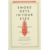 Smoke Gets in Your Eyes by Caitlin Doughty PDF