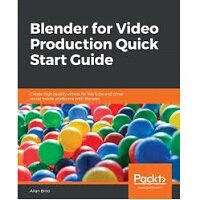 Blender for Video Production Quick Start Guide by Allan Brito PDF Download