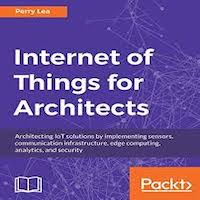 Internet of Things for Architects by Perry Lea PDF Download