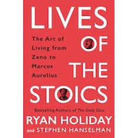 Lives of Stoics by Ryan Holiday