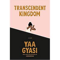 Transcendent Kingdom by Yaa Gyasi