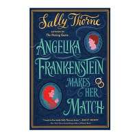 Angelika Frankenstein Makes Her Match by Sally Thorne