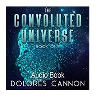 The Convoluted Universe by Dolores Cannon