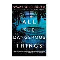 All the Dangerous Things by Stacy Willingham