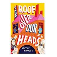 The Roof Over Our Heads by Nicole Kronzer