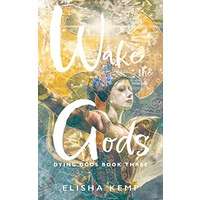 Wake the Gods by Elisha Kemp PDF ePub Audio Book Summary