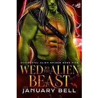 Wed To The Alien Beast by January Bell PDF ePub Audio Book Summary