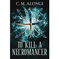 To Kill a Necromancer by C. M. Alongi PDF ePub Audio Book Summary