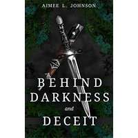 Behind Darkness and Deceit by Aimee L. Johnson PDF ePub Audio Book Summary