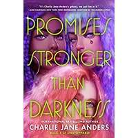 Promises Stronger Than Darkness by Charlie Jane Anders PDF ePub Audio Book Summary