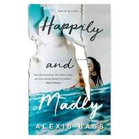 Happily and Madly by Alexis Bass PDF ePub Audio Book Summary