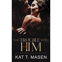 The Trouble With Him by Kat T. Masen PDF ePub Audio Book Summary