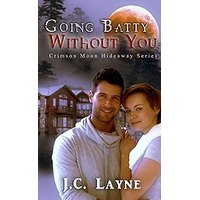 Going Batty Without You by J.C. Layne PDF ePub Audio Book Summary