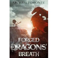 Forged In Dragons' Breath by Michael Lomonte PDF ePub Audio Book Summary