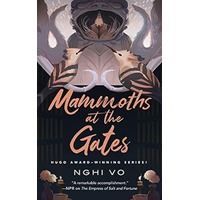 Mammoths at the Gates by Nghi Vo PDF ePub Audio Book Summary