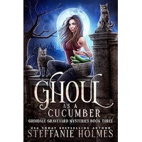 Ghoul as a Cucumber by Steffanie Holmes PDF ePub Audio Book Summary