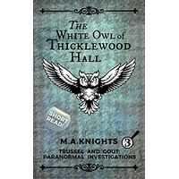 The White Owl of Thicklewood Hall by M.A. Knights PDF ePub Audio Book Summary