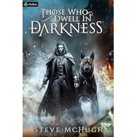 Those Who Dwell in Darkness by Steve McHugh PDF ePub Audio Book Summary