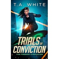 Trials of Conviction by T.A. White PDF ePub Audio Book Summary