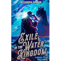 Exile in the Water Kingdom by Cassandra Gannon PDF ePub Audio Book Summary