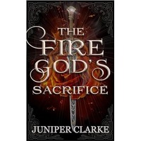 The Fire God's Sacrifice by Juniper Clarke PDF ePub Audio Book Summary