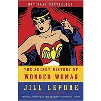 The Secret History of Wonder Woman by Jill Lepore Free Download
