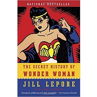 The Secret History of Wonder Woman by Jill Lepore Free Download