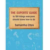 The Experts Guide to 100 Things Everyone Should Know How to Do by Samantha Ettus PDF Free Download