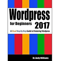 Wordpress for Beginners 2017 by Dr. Andy Williams Free Download