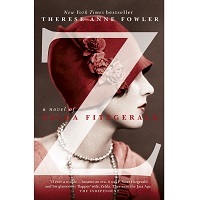 Z: A Novel of Zelda Fitzgerald Novel by Therese Anne Fowler PDF Free Download