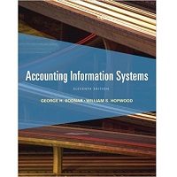 Accounting Information Systems, 11th Edition by George H. Bodnar, William S. Hopwood