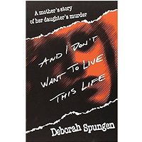 And I Don't Want to Live This Life by Deborah Spungen PDF Free Download