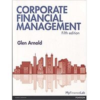 Corporate Financial Management 5th Edition by Ph.D. Arnold Glen
