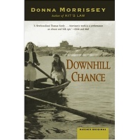 Downhill Chance: A Novel by Donna Morrissey Free Download