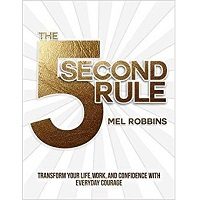 The 5 Second Rule: Transform Your Life, Work, and Confidence with Everyday Courage PDF Free Download