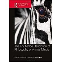 The Routledge Handbook of Philosophy of Animal Minds PDF Book Free Download