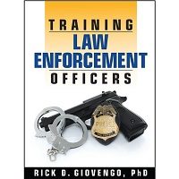 Training Law Enforcement Officers by Rick D. Giovengo