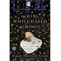The Girl Who Chased the Moon: A Novel by Sarah Addison Allen Free Download
