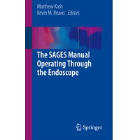 The SAGES Manual Operating Through the Endoscope 2016 Edition Free Download