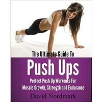 The Ultimate Guide To Pushups by David Nordmark PDF Free Download