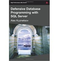 Defensive Database Programming with SQL Server by Alex Kuznetsov PDF Book Free Download