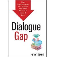 Dialogue Gap: Why Communication Isnt Enough and What We Can Do About It, Fast by Peter Nixon PDF Free Download