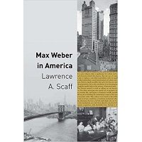 Max Weber in America by Lawrence A. Scaff PDF Free Download