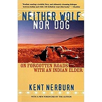 Neither Wolf nor Dog: On Forgotten Roads with an Indian Elder 2nd Edition by Kent Nerburn Free Download