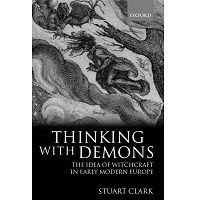 Thinking with Demons: The Idea of Witchcraft in Early Modern Europe by Stuart Clark Free Download