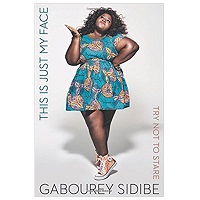 This Is Just My Face Try Not to Stare by Gabourey Sidibe PDF Download Free