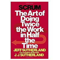 Scrum The Art of Doing Twice the Work in Half the Time by Jeff Sutherland PDF Free Download