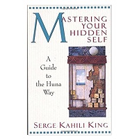 PDF Mastering Your Hidden Self by Serge Kahili King Download