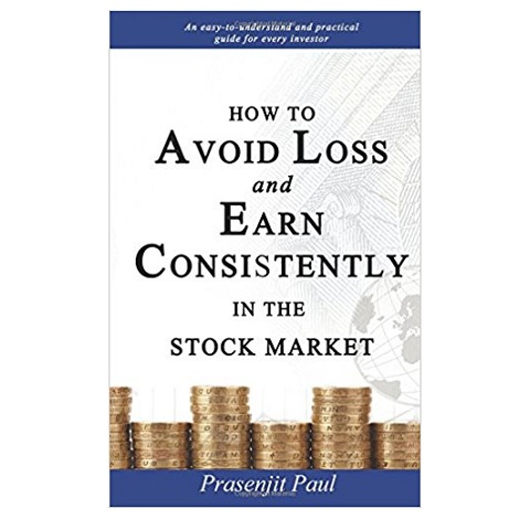 How to Avoid Loss and Earn Consistently in the Stock Market by Prasenjit Paul PDF Download