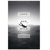 Love Her Wild Poems by Atticus PDF Download